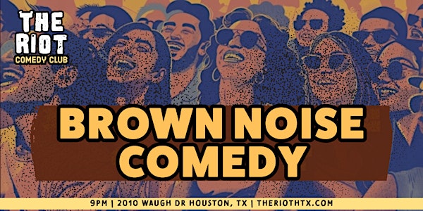 The Riot Comedy Club presents "Brown Noise" - A Kinda Brown Comedy Show