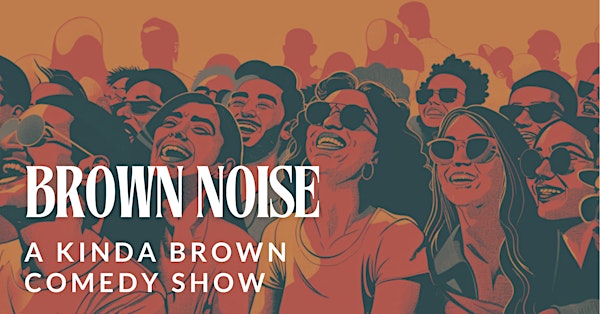 Brown Noise - A Kinda Brown Comedy Show