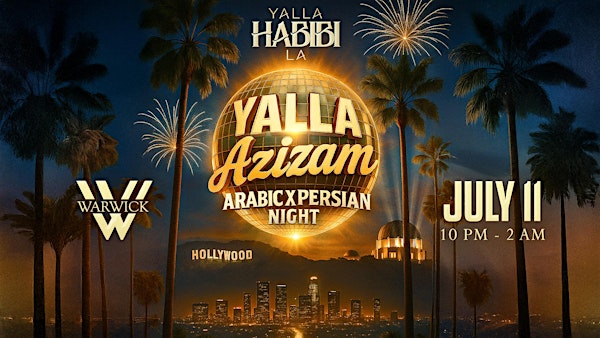 Yalla Azizam : Arabic X Persian Night @Warwick Hollywood July 11th